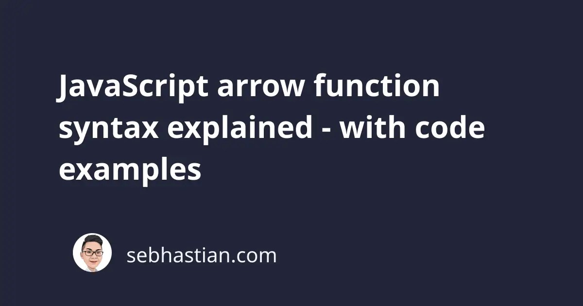 JavaScript arrow function syntax explained with code examples