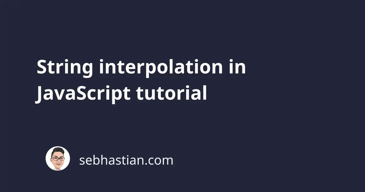 String interpolation in JavaScript tutorial sebhastian