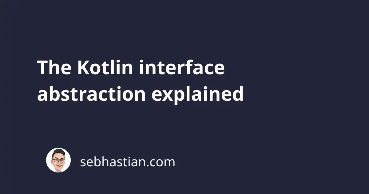 The Kotlin interface abstraction explained sebhastian