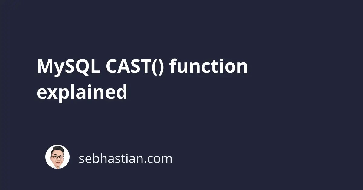 MySQL CAST() function explained sebhastian