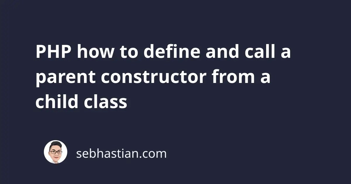 PHP how to define and call a parent constructor from a child class