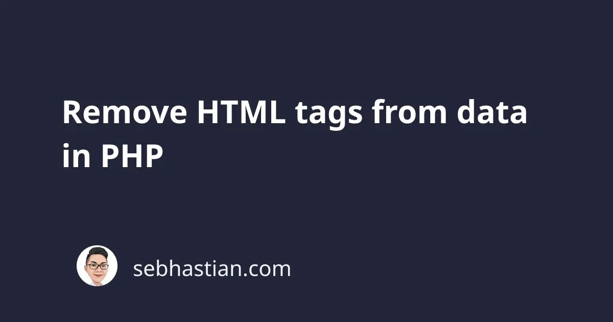 Remove HTML tags from data in PHP sebhastian