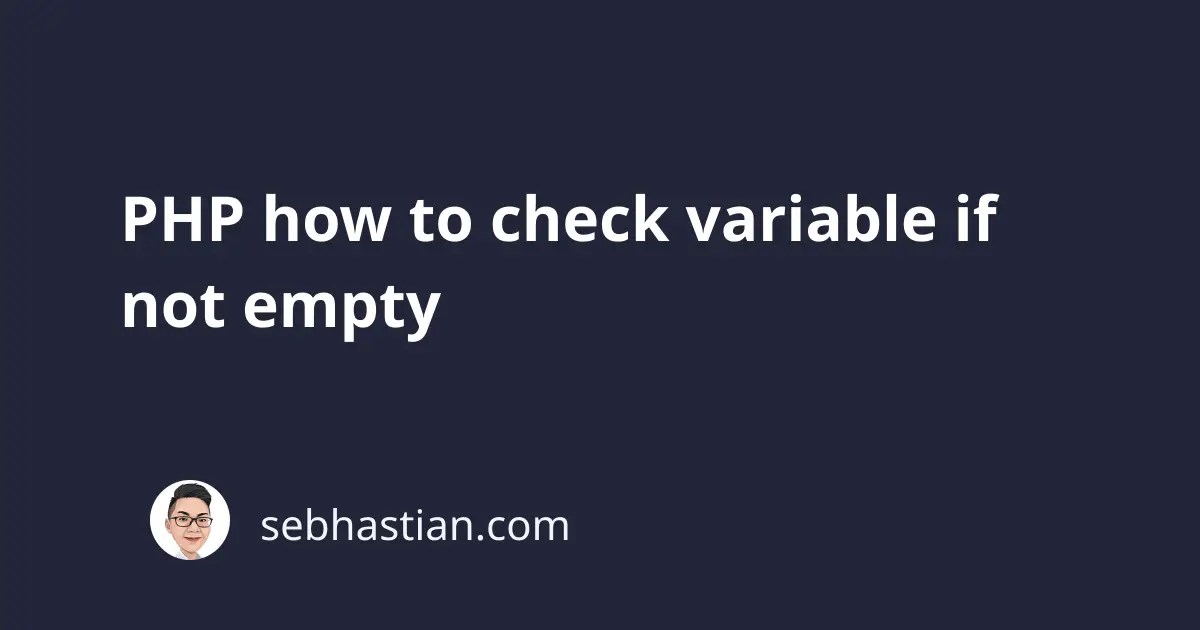PHP how to check variable if not empty sebhastian