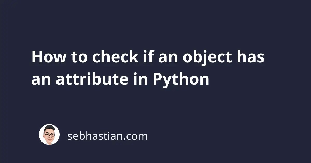 How to check if an object has an attribute in Python sebhastian