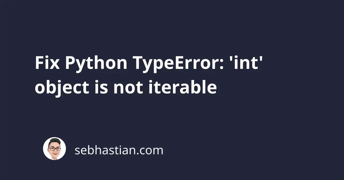 Fix Python TypeError 'int' object is not iterable sebhastian