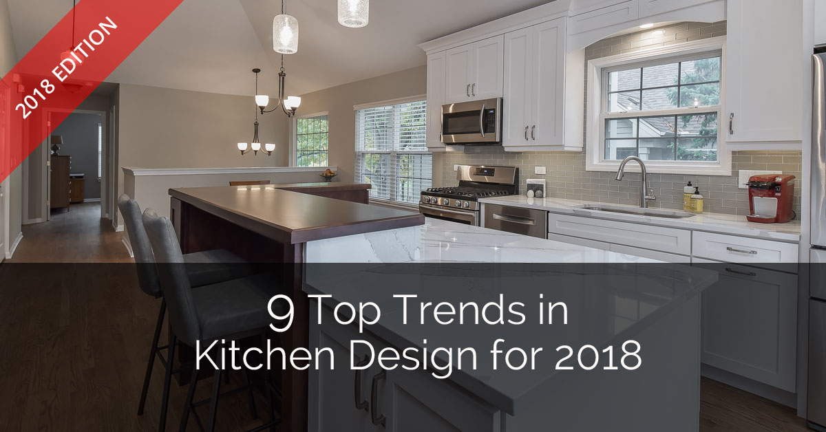 9 Top Trends in Kitchen Design for 2018 Home Remodeling Contractors