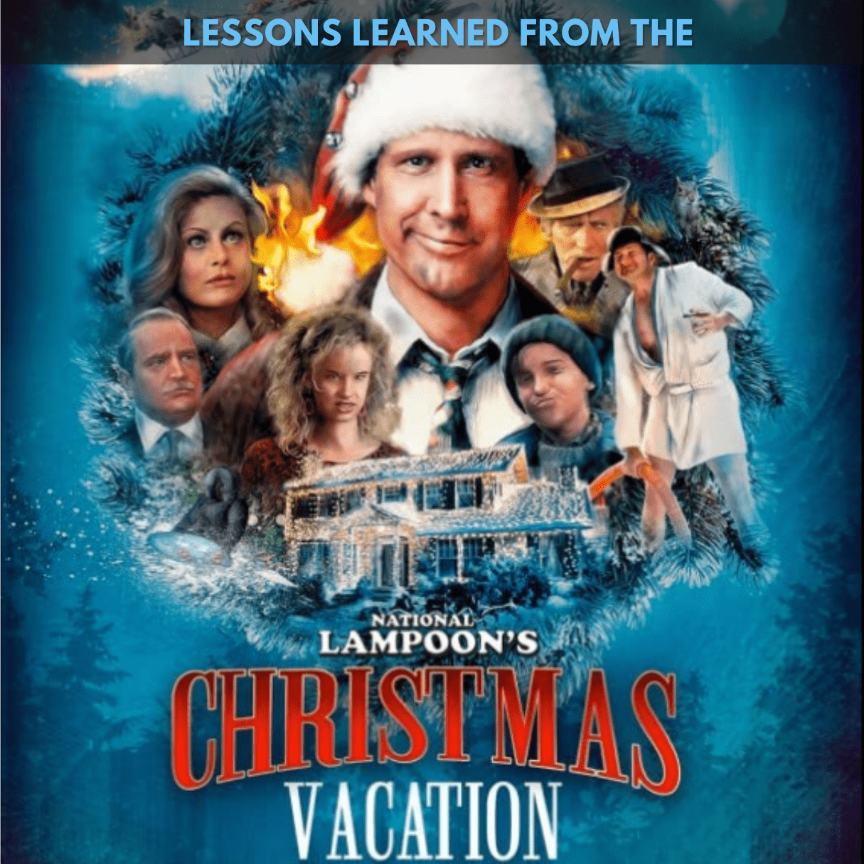 Lessons learned from National Lampoon’s Christmas Vacation Movie