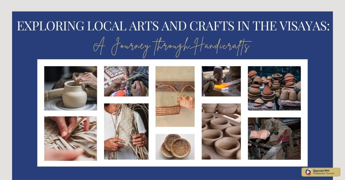 Exploring Local Arts and Crafts in the Visayas A Journey through