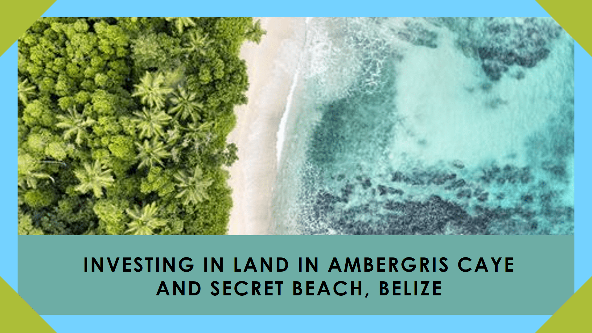 Navigating the Land Investment Landscape in Ambergris Caye and Secret