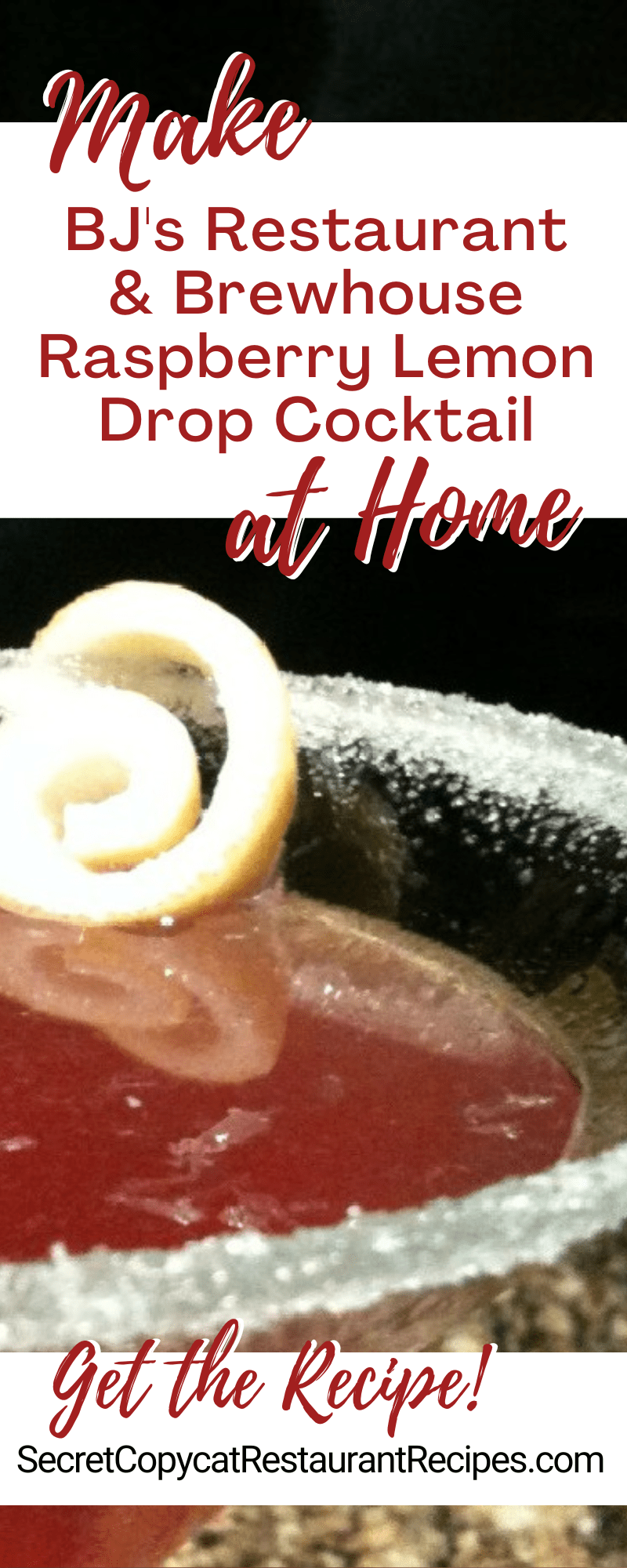 BJ's Restaurant & Brewhouse Raspberry Lemon Drop Cocktail Copycat Recipe Secret Copycat