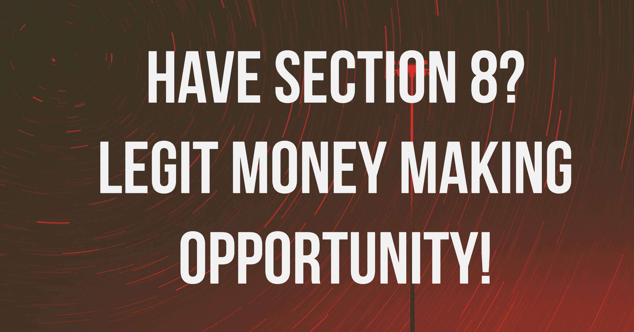 Have Section 8? Get Paid Today!
