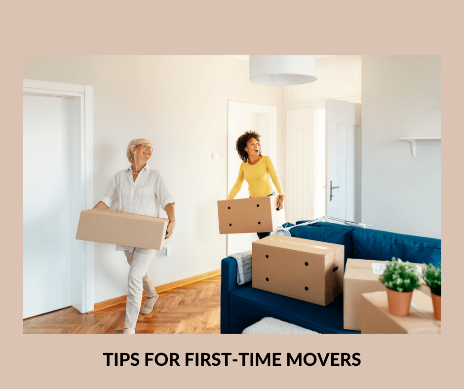 TIPS FOR FIRSTTIME MOVERS