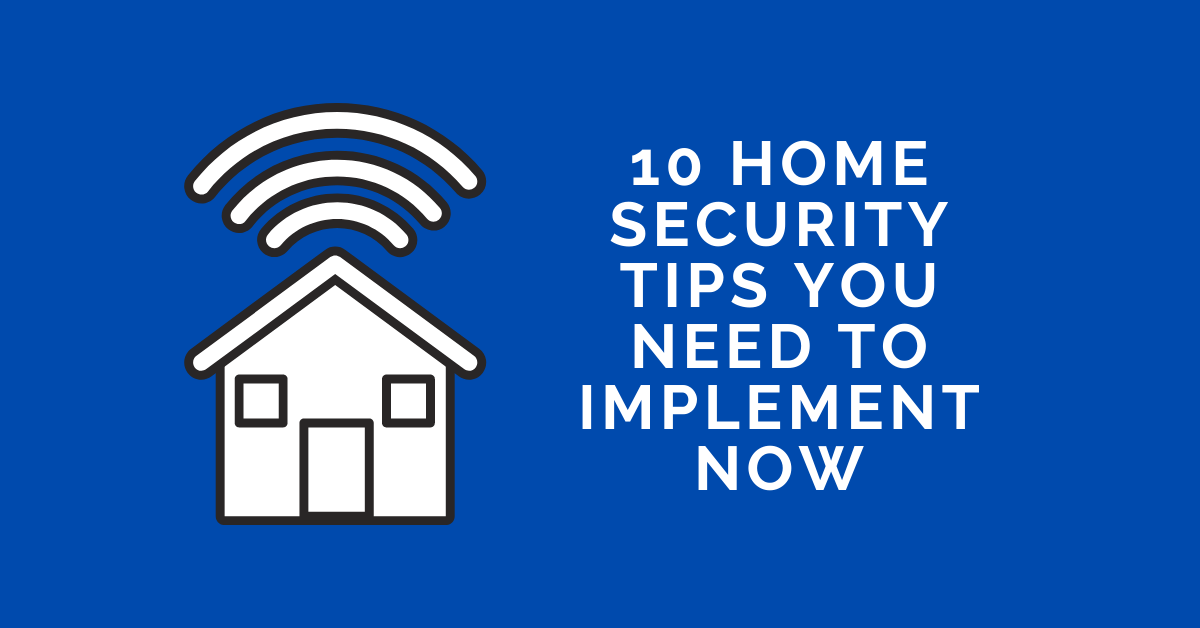 10 Home Security Tips You Need To Implement Now [Must Read]