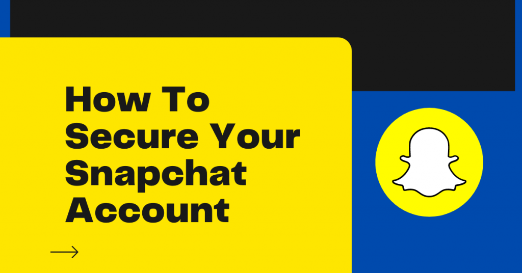 How To Secure Your Snapchat Account SecureBlitz Cybersecurity