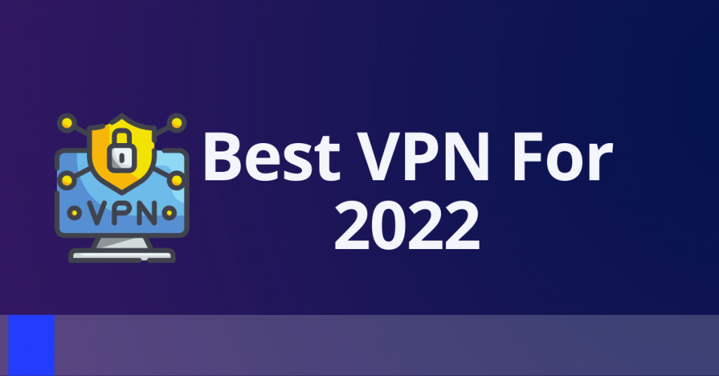 Best VPN For 2022 [Tested, Reviewed & Ranked] 😎💻📱