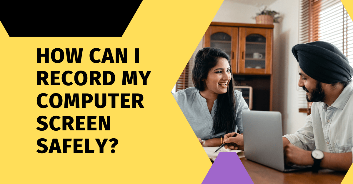 How Can I Record My Computer Screen Safely? SecureBlitz