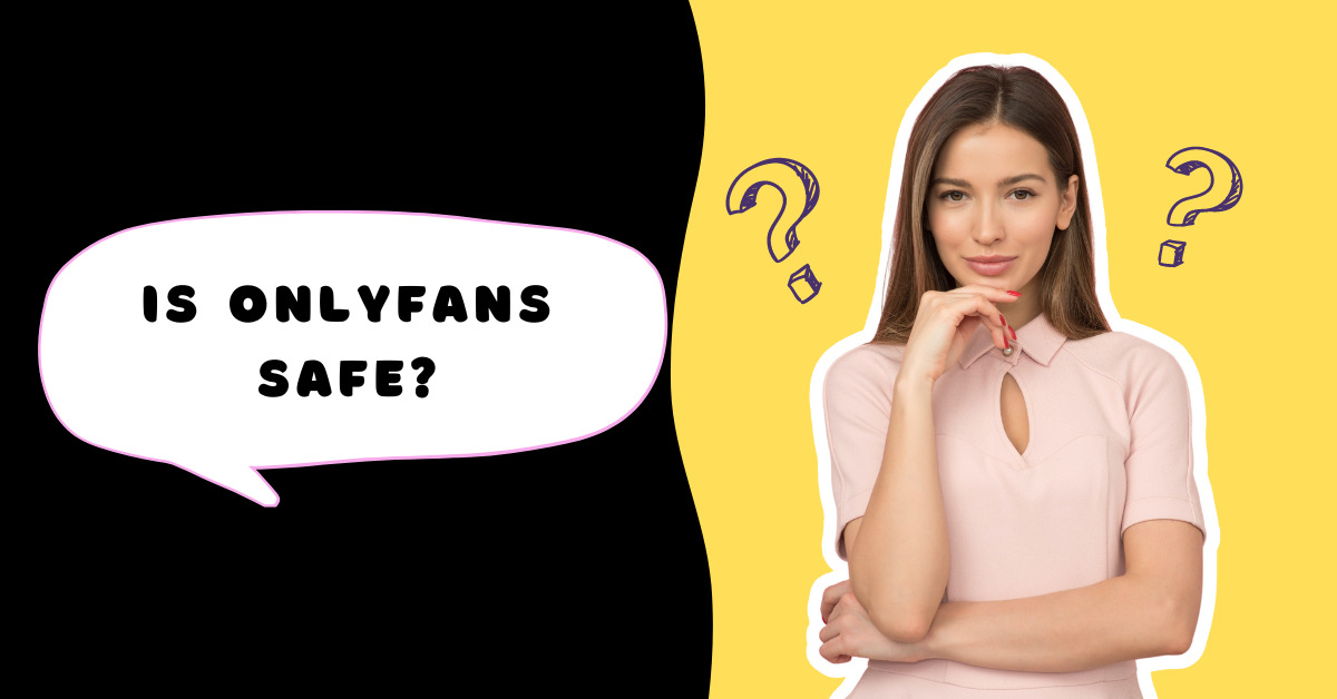 Is OnlyFans Safe? [Here’s The ANSWER] 🙂