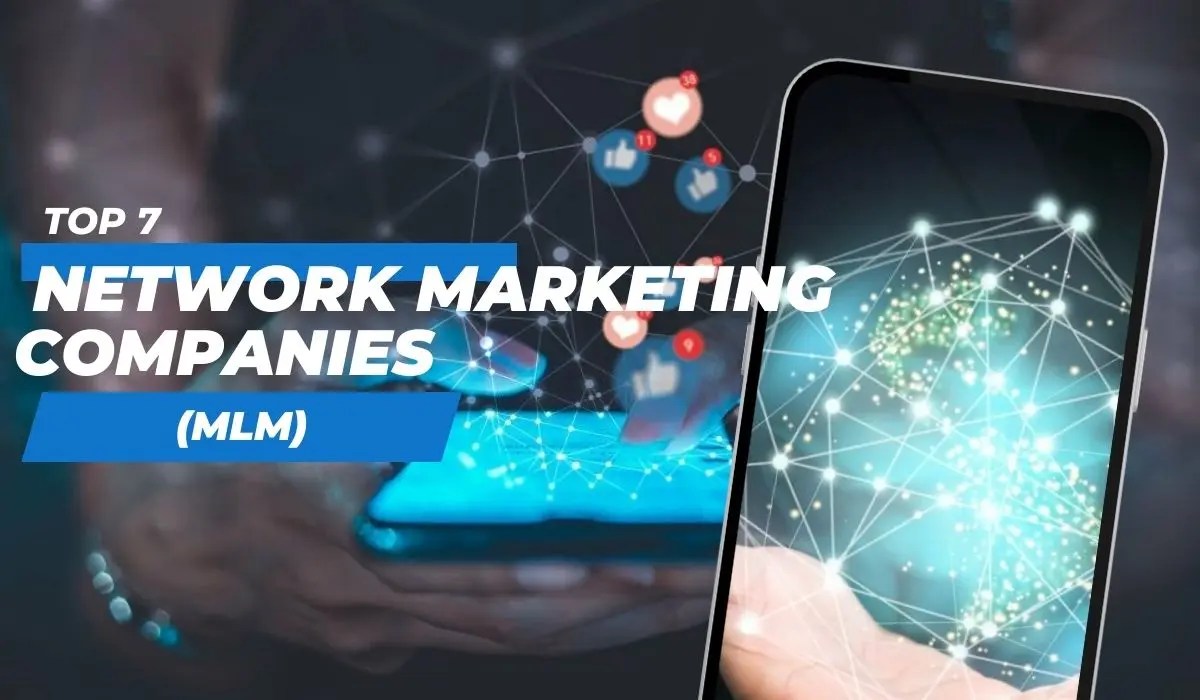 Top 7 MLM and Network Marketing Companies in 2023