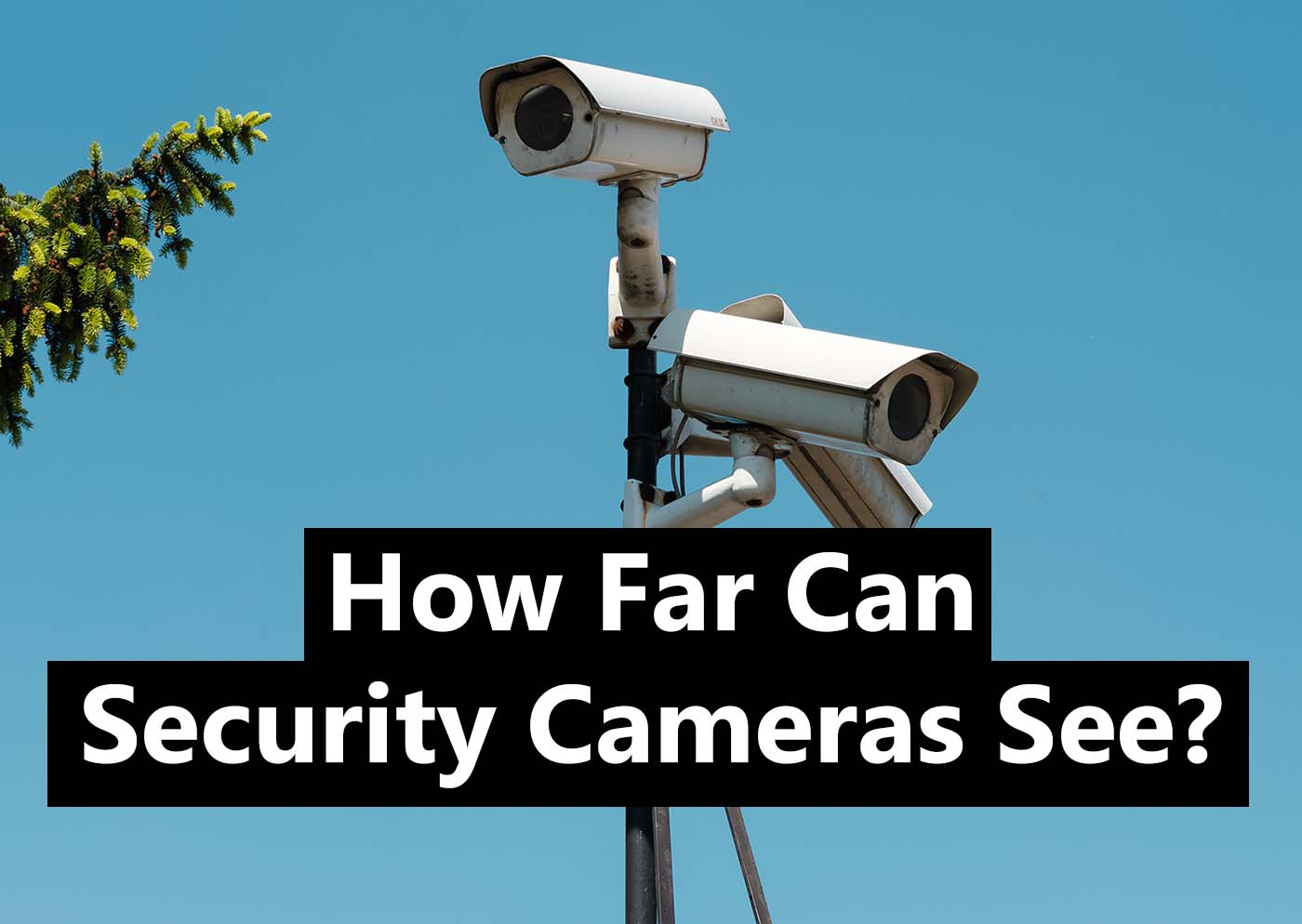 How Far Can Security Cameras See? (Ultimate Guide 2024) —