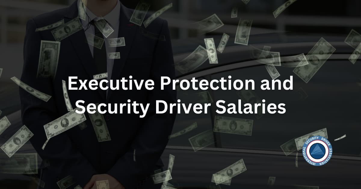Executive Protection and Security Driver Salaries