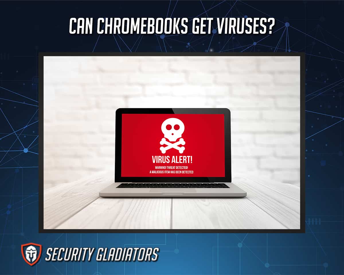 Can Chromebooks Get Viruses?