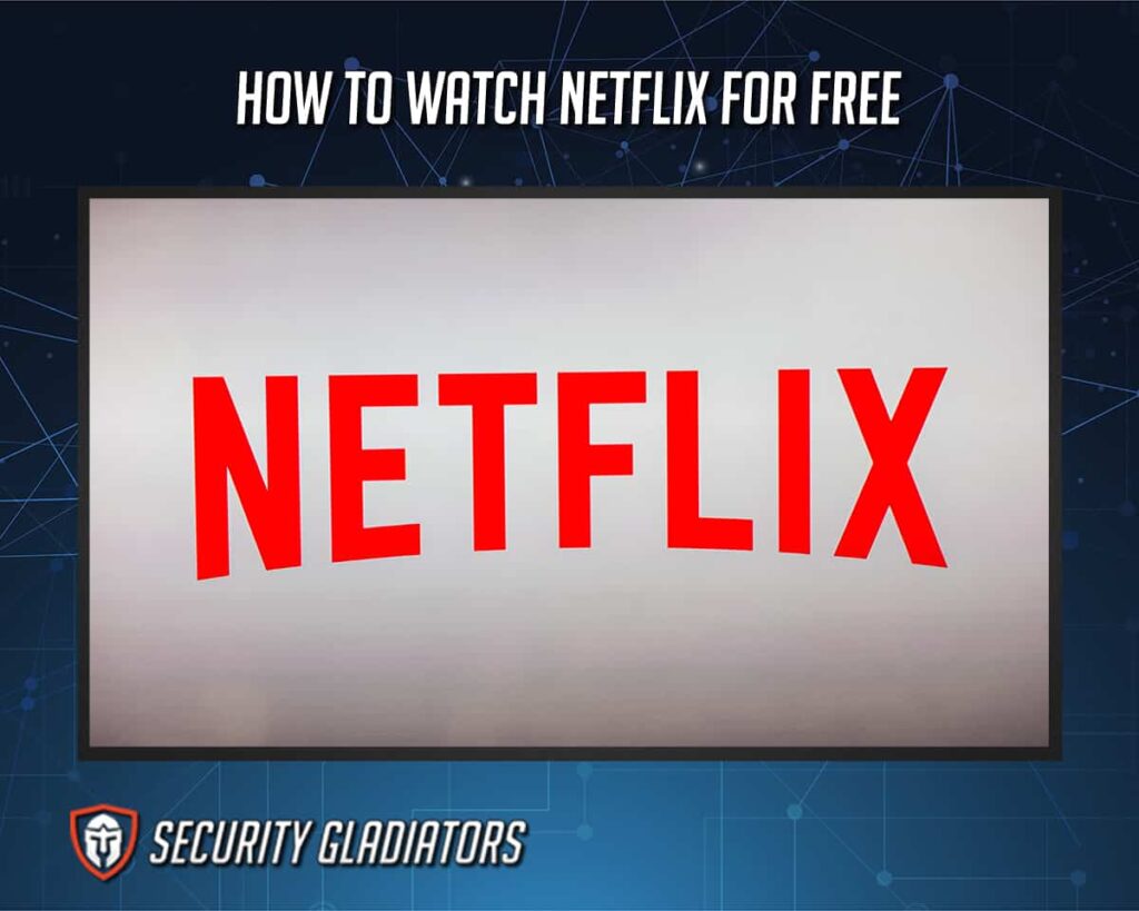 How to Watch Netflix for Free in 2022