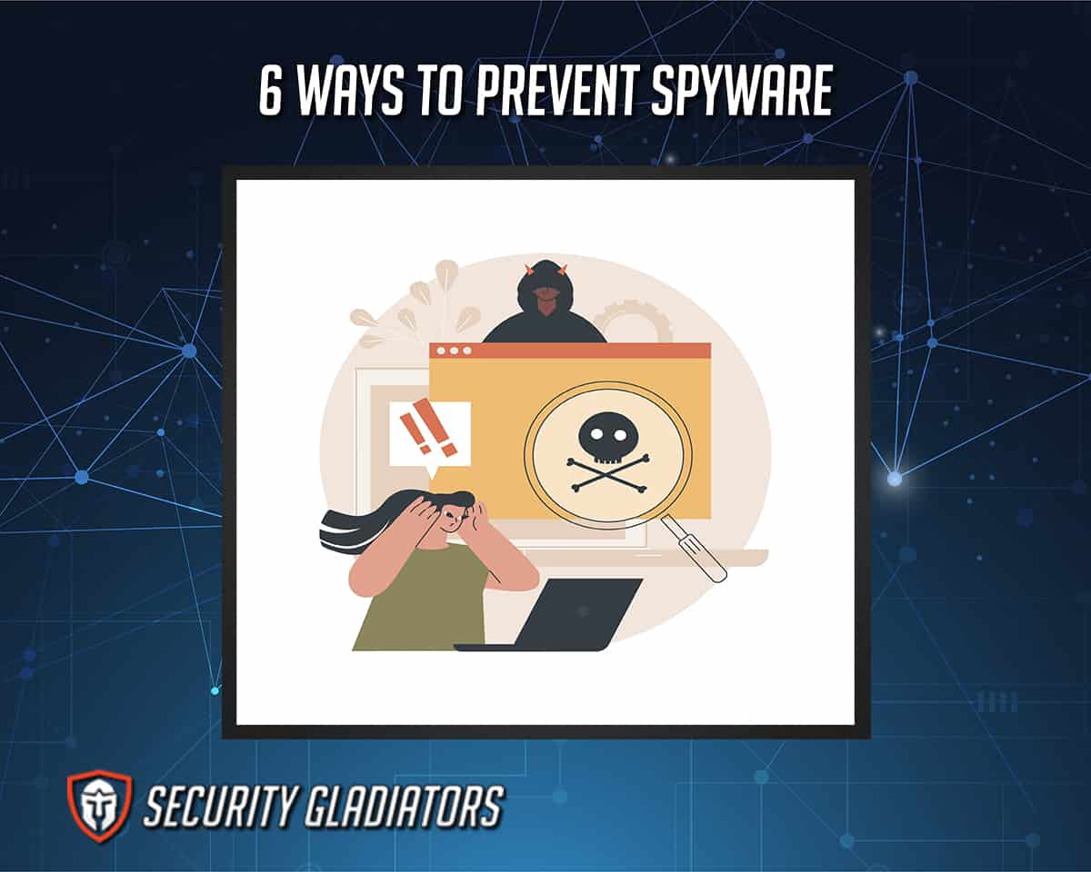 6 Ways to Prevent Spyware