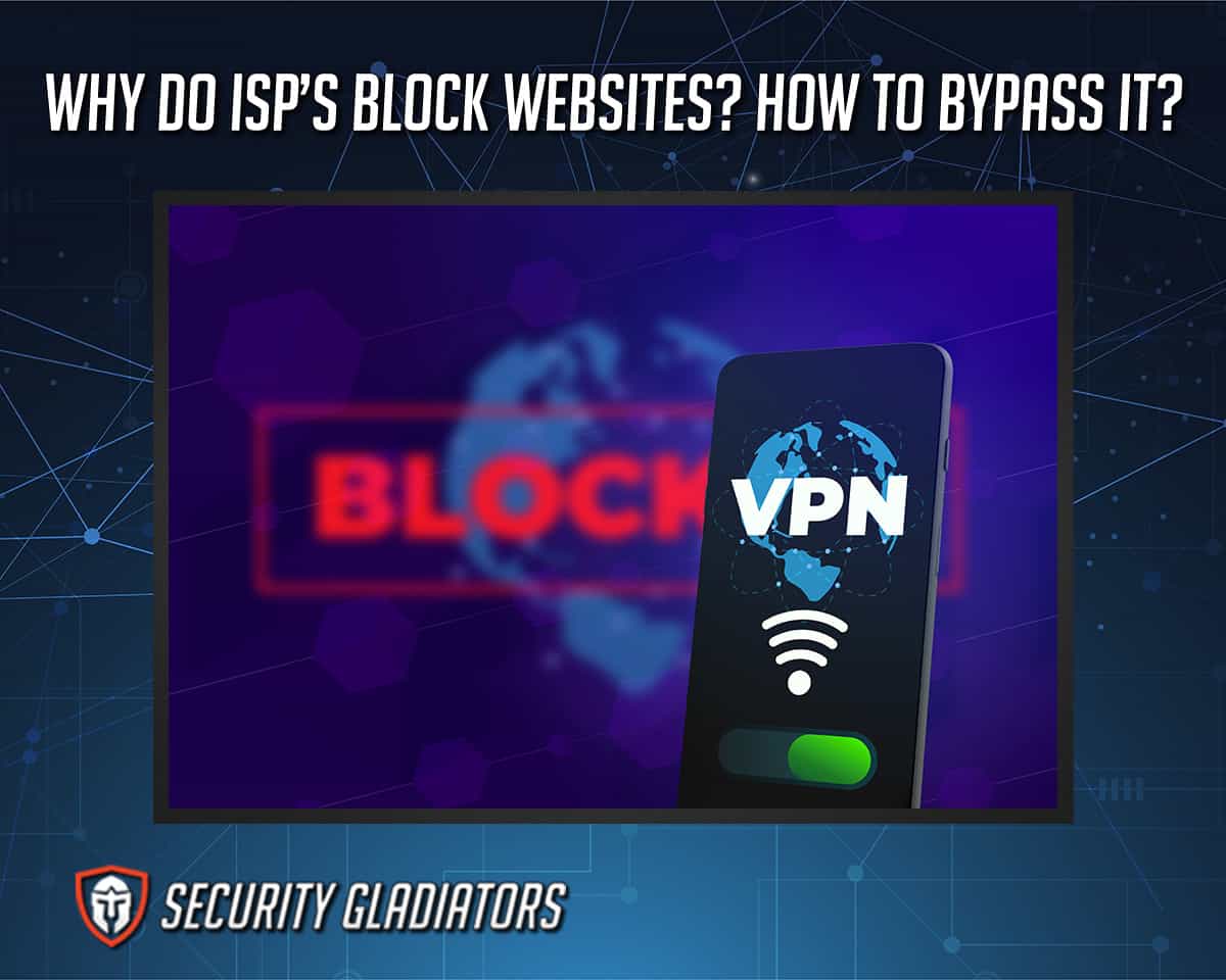 Why Do ISP's Block sites? How to Bypass It?