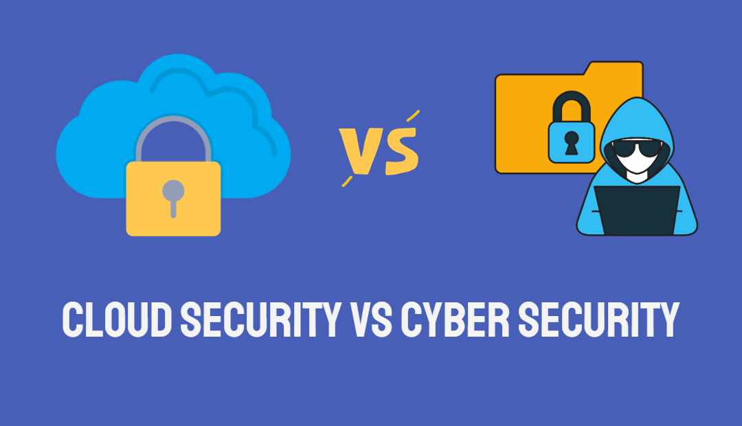 Cyber Security vs Cloud Security Main Differences