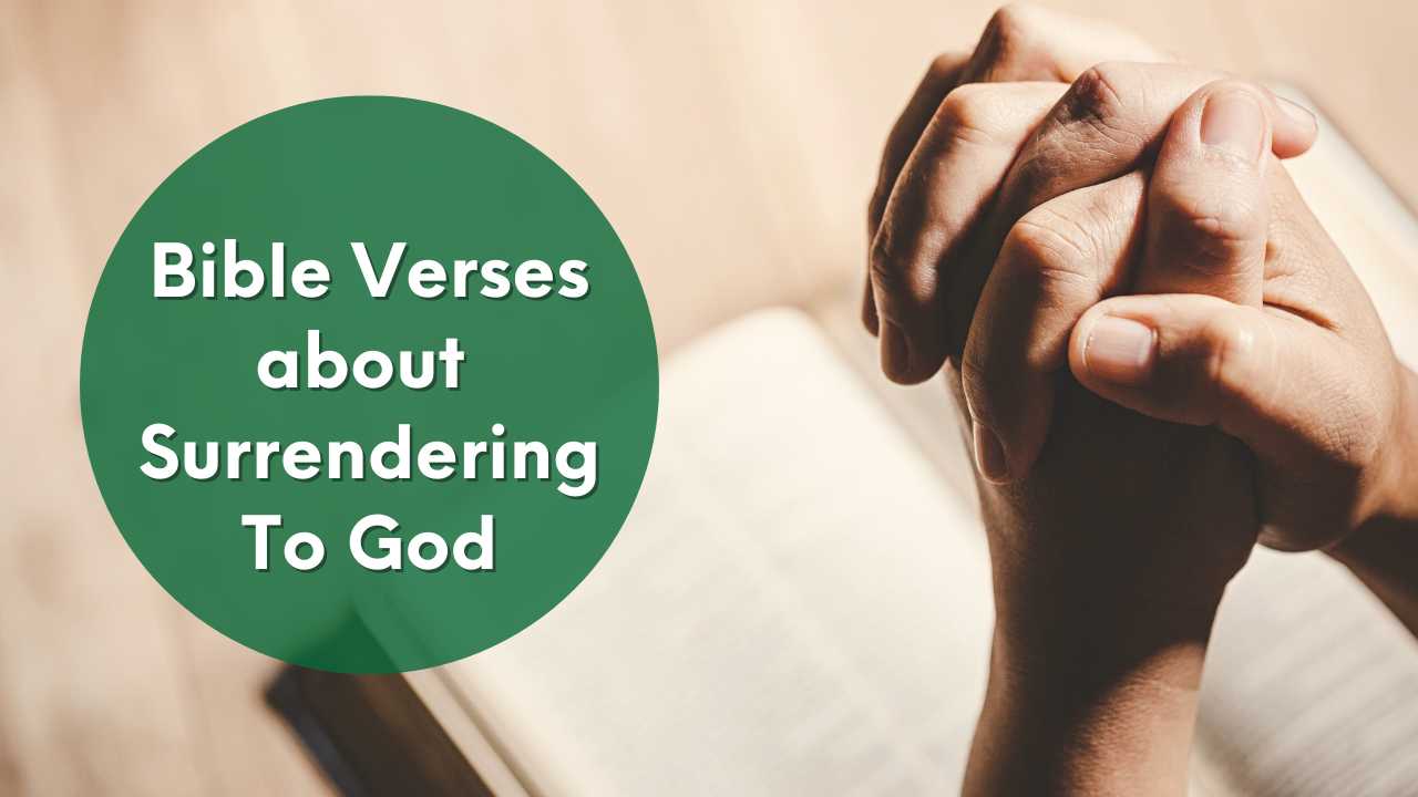 13 Powerful Bible Verses About Surrendering To God