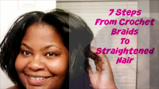 7 Steps From Crochet Braids To Straightened Hair