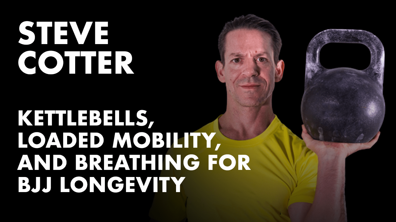 Kettlebells, Loaded Mobility, and Breathing For BJJ Longevity w/ Steve