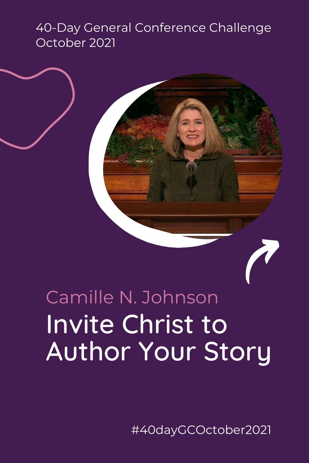 “Invite Christ to Author Your Story” by Camille N. Johnson Seek This