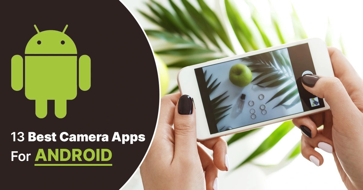 13 Best Camera Apps For Android Seeromega