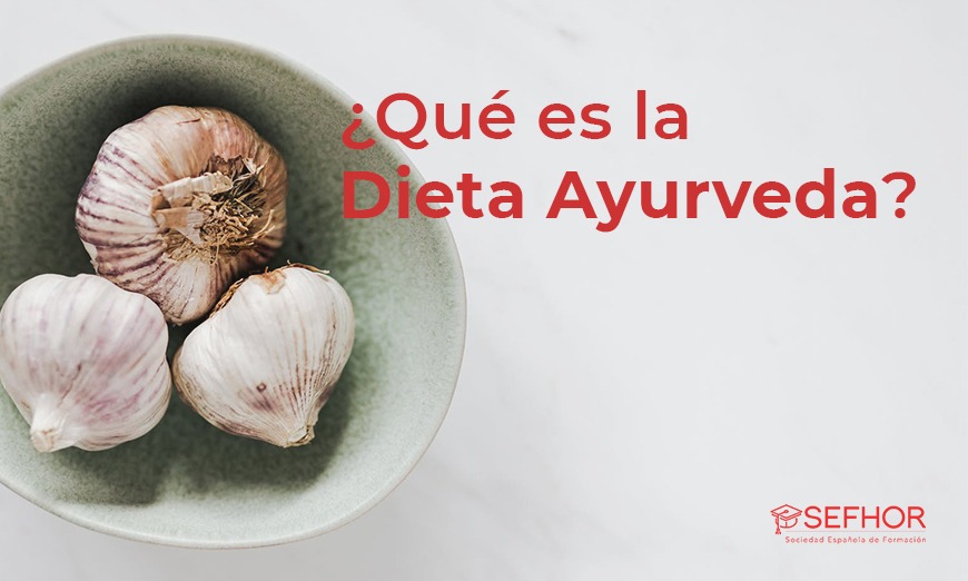 ¿Qué es la Dieta Ayurveda y qué Alimentos comer? Sefhor
