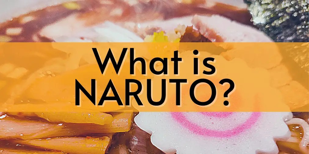 What Does NARUTO Mean in Japanese? The True Meaning Behind the Name