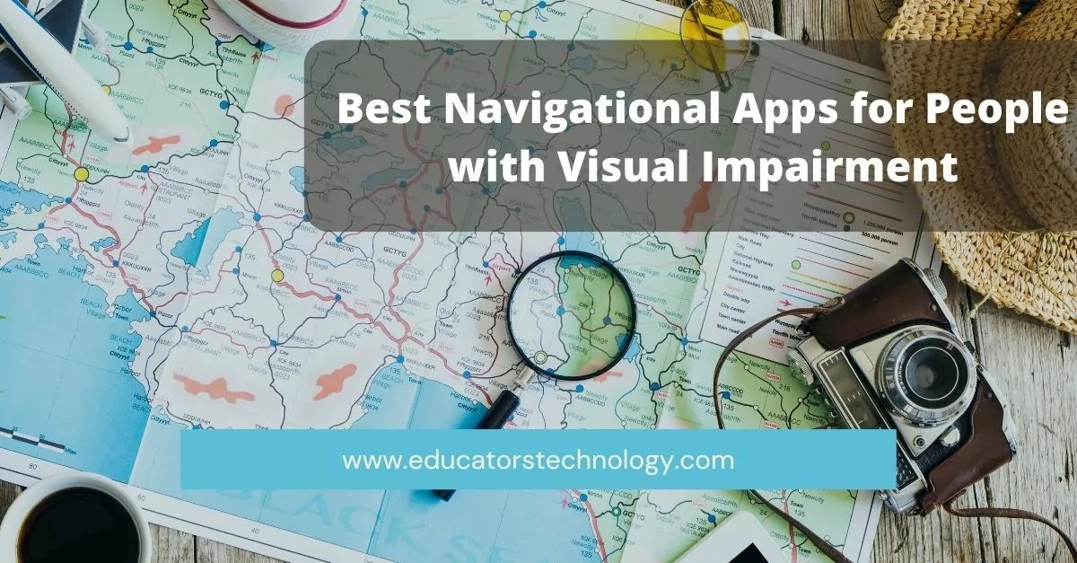 Best Navigation Apps for People with Visual Impairment Educational
