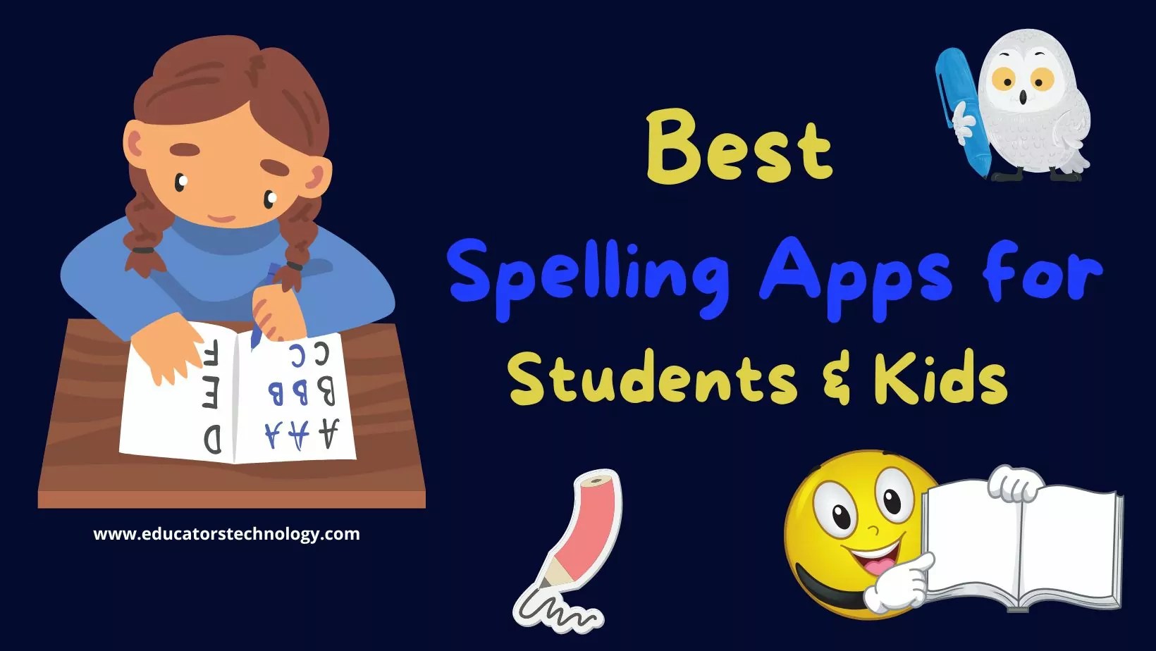 Best Spelling Apps for Kids and Students Educational Technology and