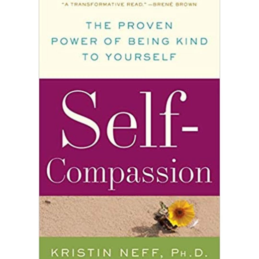 Self-Compassion: The Proven Power of Being Kind to Yourself
