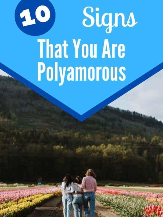 10 Signs You Are Actually Polyamorous (Or Think Like You Are) Self