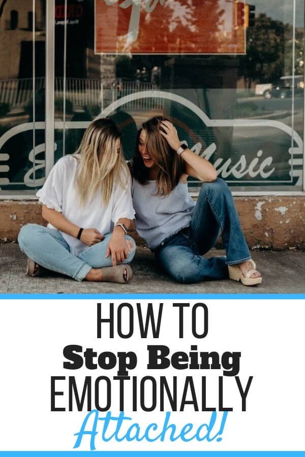 How to Stop Being Emotionally Attached to Someone 15 Tips! Self