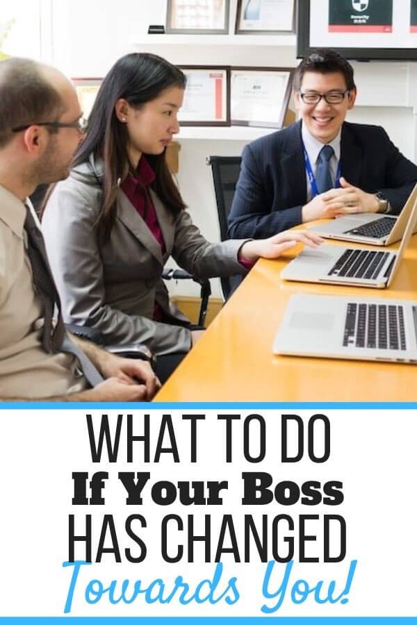 My Boss Has Changed Towards Me! (Here's What To Do About It) Self