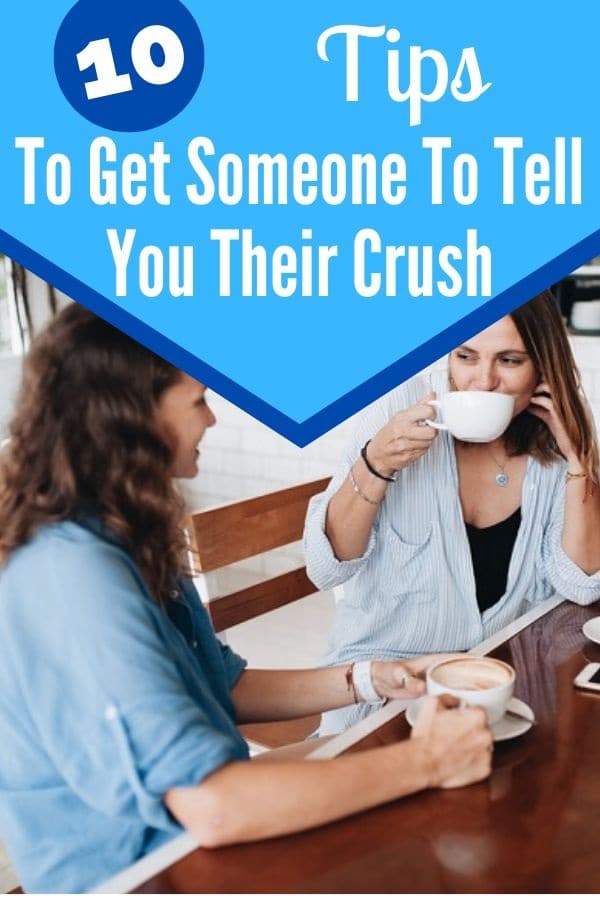 How to Get Someone to Tell You Their Crush (10 Tips That Work!) Self