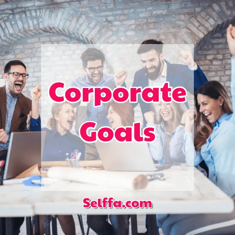 Corporate Goals Examples and Tips to Achieve Them SELFFA