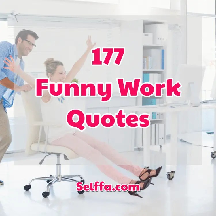 177 Funny Work Quotes and Sayings SELFFA