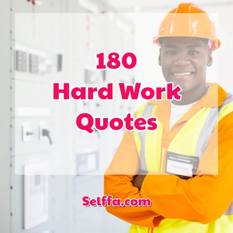 180 Hard Work Quotes and Sayings SELFFA