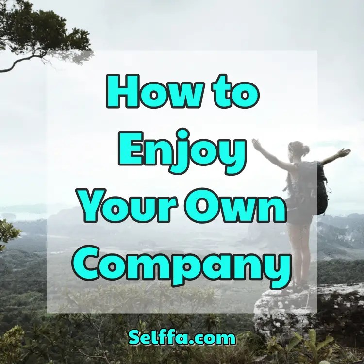 How to Enjoy Your Own Company SELFFA