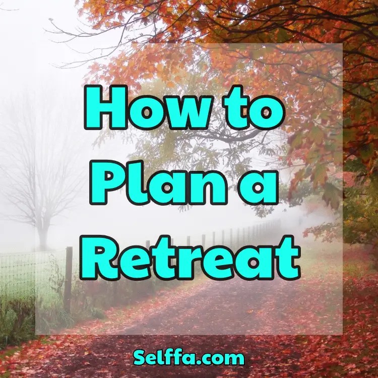 How to Plan a Retreat SELFFA