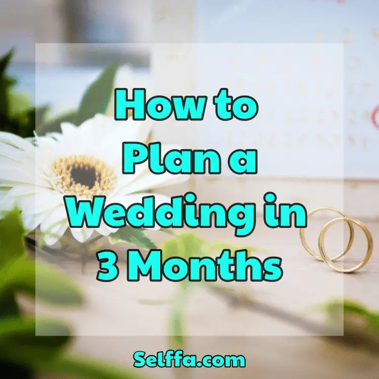 How to Plan a Wedding in 3 Months SELFFA