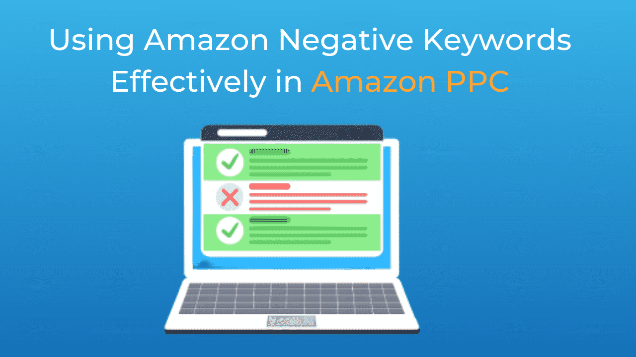 Using Amazon Negative Keywords Effectively in Amazon PPC SellerMetrics